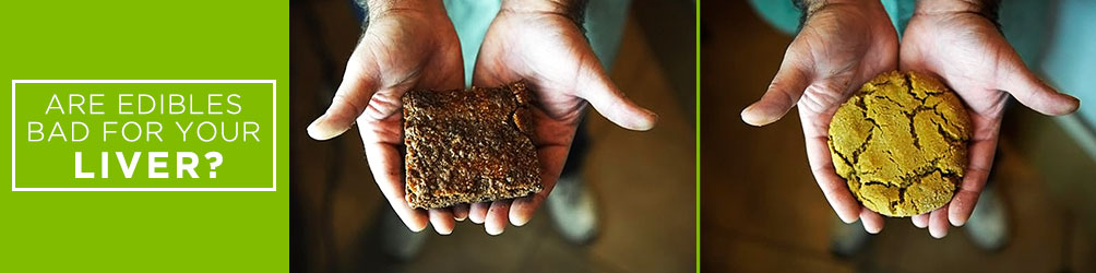 are edibles bad for your liver