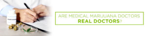 are medical marijuana doctors real doctors
