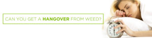 can you get a hangover from weed
