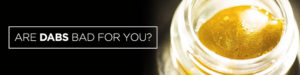 are dabs bad for you