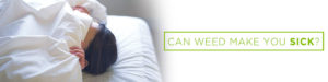 can weed make you sick