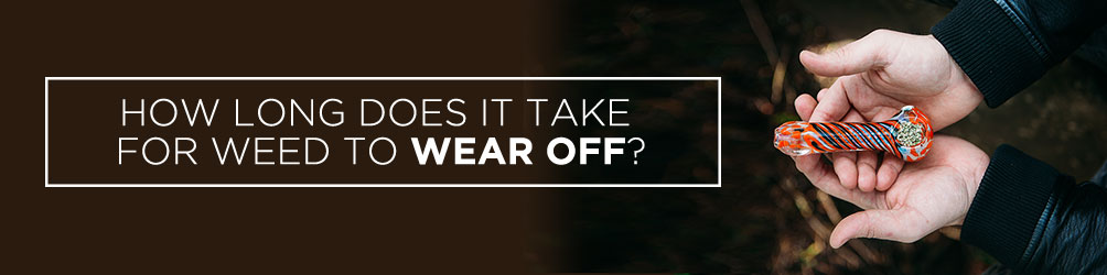 how long does it take for weed to wear off