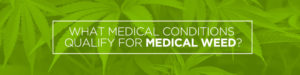 what medical conditions qualify for medical weed