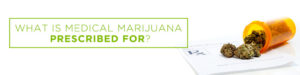 what is medical marijuana prescribed for