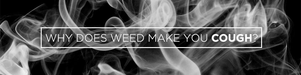 Why Does Weed Make You Cough