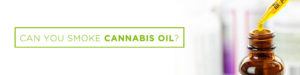 can you smoke cannabis oil