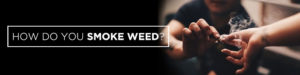 how do you smoke weed