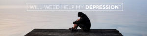 Will Weed Help My Depression