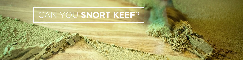Can you Snort Keef?