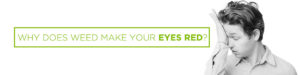 Why does weed turn your eyes red?